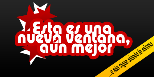 Ésta es una nueva ventana, aún mejor… o aún sigue siendo la misma